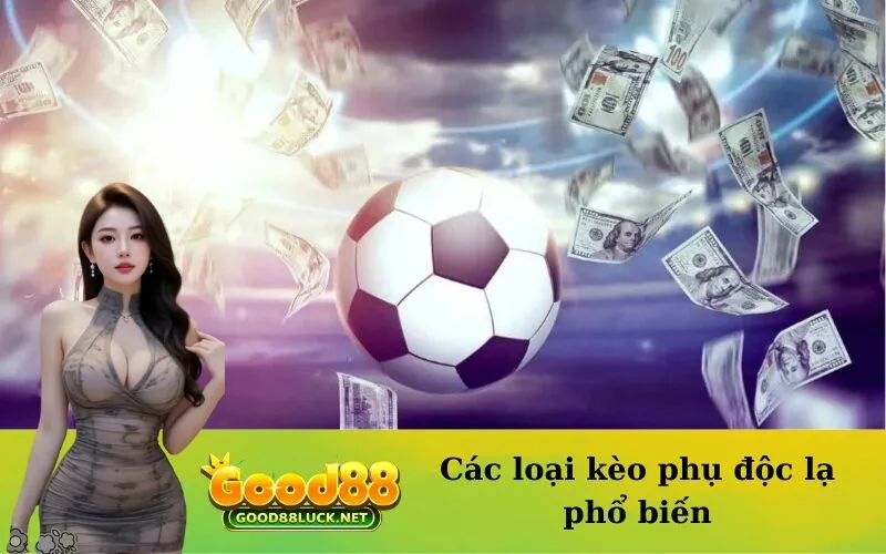 Các loại kèo phụ độc lạ phổ biến