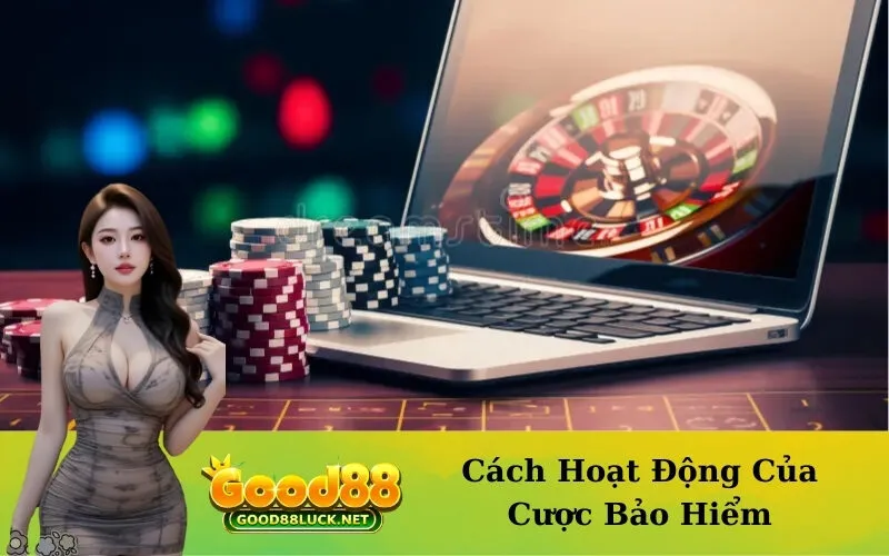Cách Hoạt Động Của Cược Bảo Hiểm