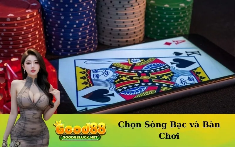 Chọn Sòng Bạc và Bàn Chơi