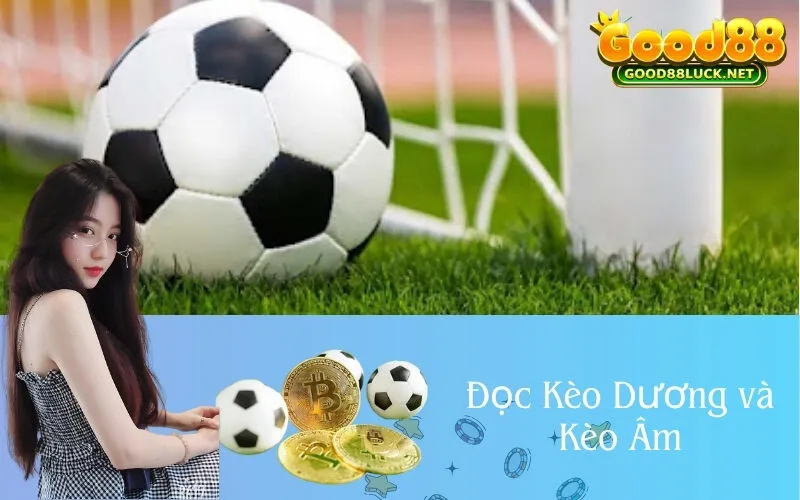Đọc Kèo Dương và Kèo Âm