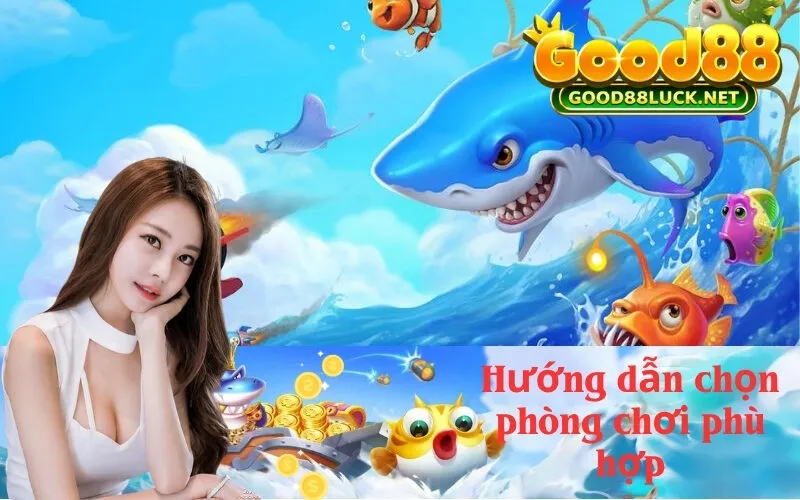Hướng dẫn chọn phòng chơi phù hợp
