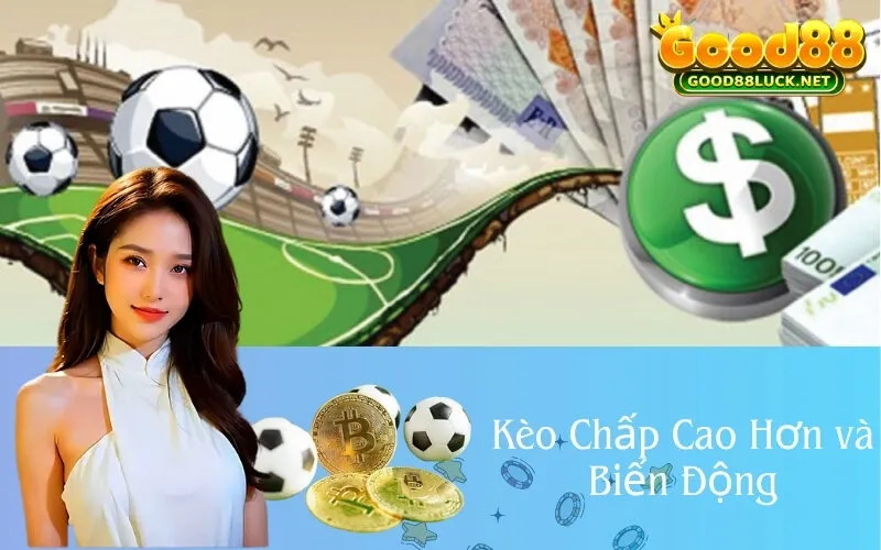 Kèo Chấp Cao Hơn và Biến Động