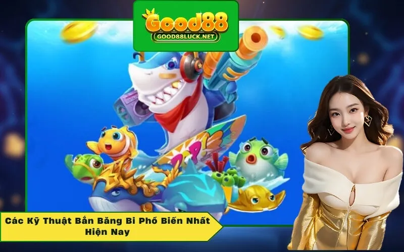 Các Kỹ Thuật Bắn Băng Bi Phổ Biến Nhất Hiện Nay