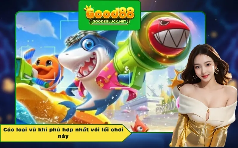 Các loại vũ khí phù hợp nhất với lối chơi này