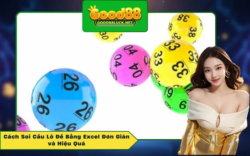 Cách Soi Cầu Lô Đề Bằng Excel Đơn Giản và Hiệu Quả