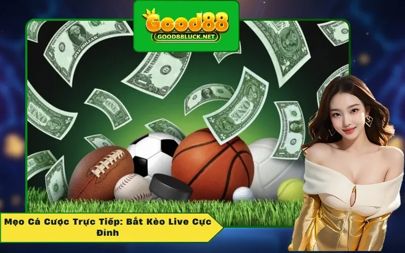 Mẹo Cá Cược Trực Tiếp: Bắt Kèo Live Cực Đỉnh